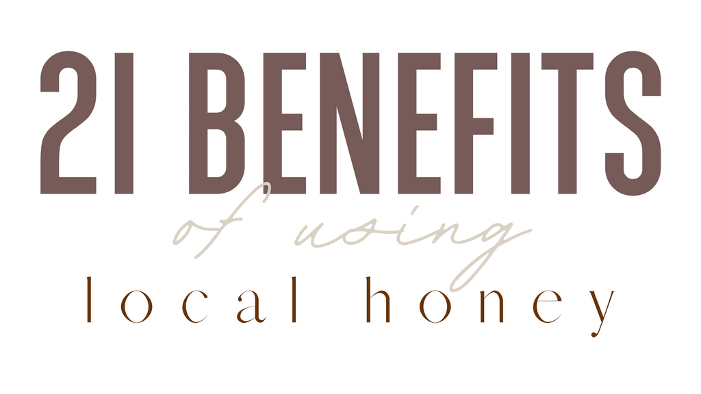 21 Benefits to Using Local Honey